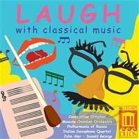 Laugh With Classical Music -  Vieuxtemps, Rimsky-Korsakov, Shostakovich, Khachaturian, Françaix, ...